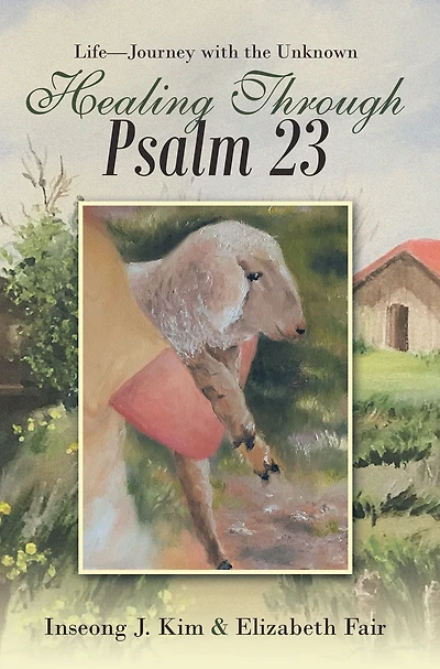 Healing Through Psalm 23: Life-Journey with the Unknown