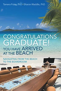 Congratulations Graduate! You Have Arrived at the Beach: Navigating from the Beach to the Boardroom