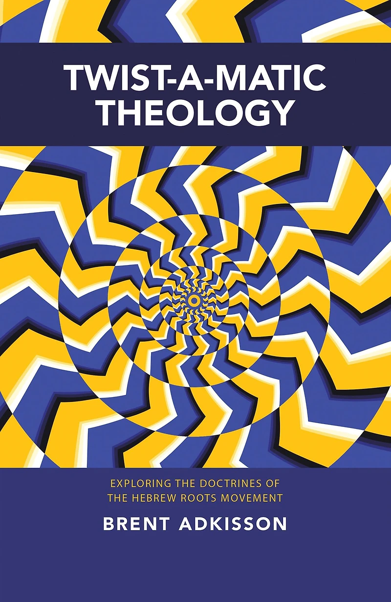 Twist-A-Matic Theology: Exploring the Doctrines of the Hebrew Roots Movement