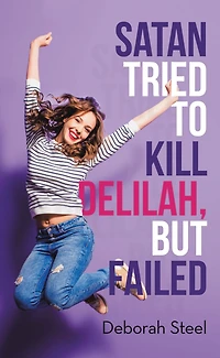 Satan Tried to Kill Delilah, but Failed