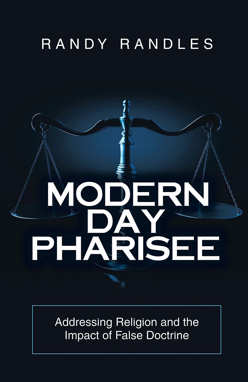 Modern Day Pharisee: Addressing Religion and the Impact of False Doctrine