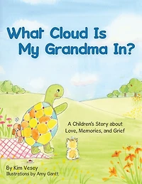 What Cloud Is My Grandma In?: A Children's Story About Love, Memories, and Grief