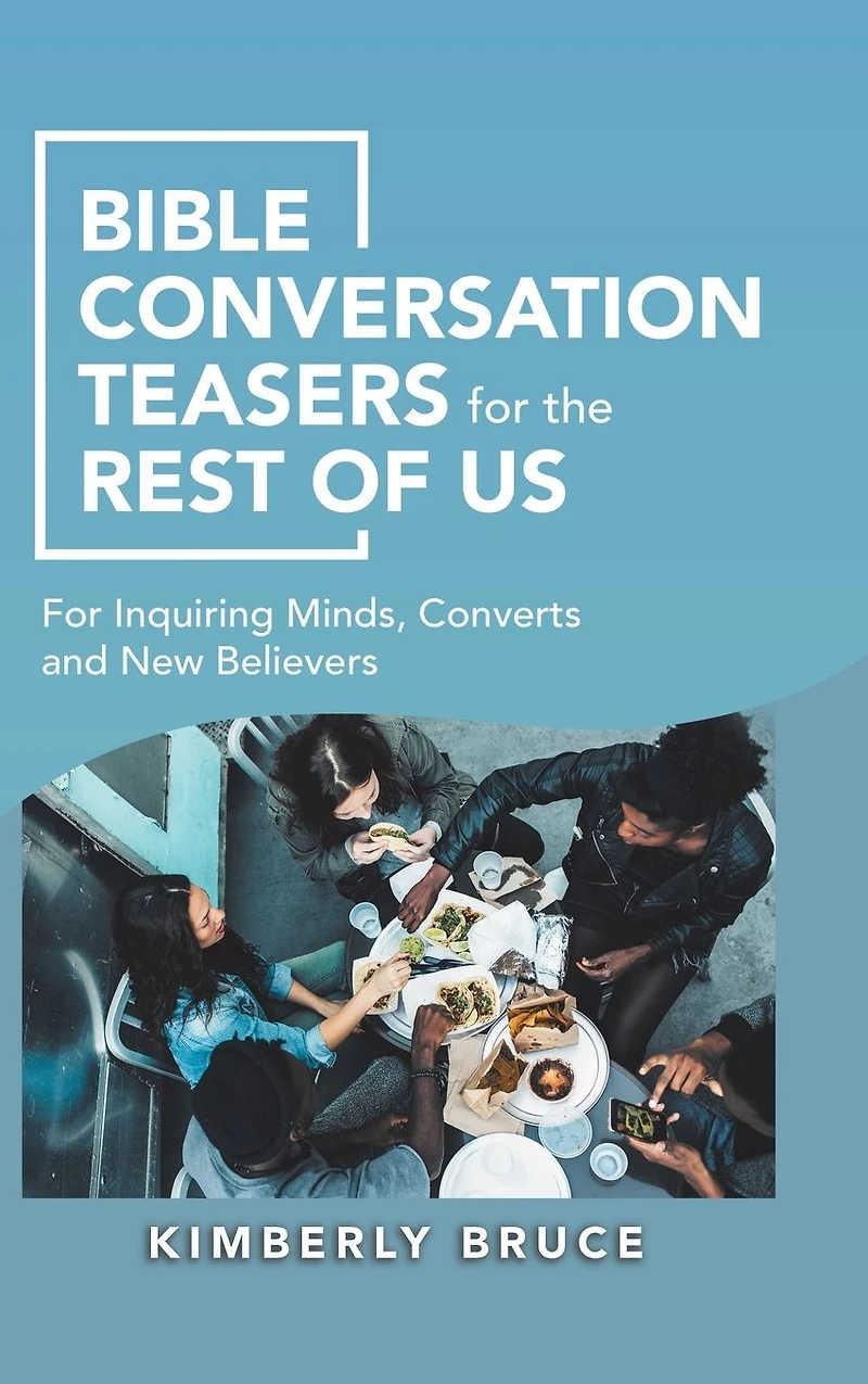 Bible Conversation Teasers For the Rest of Us: Inquiring Minds, Converts and New Believers