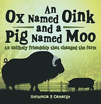 An Ox Named Oink and a Pig Moo: Unlikely Friendship That Changed the Farm