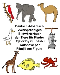 Deutsch-Albanisch Zweisprachiges Bildwörterbuch der Tiere für Kinder