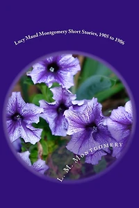 Lucy Maud Montgomery Short Stories, 1905 to 1906
