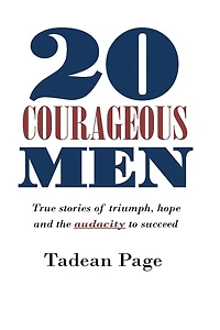 20 Courageous Men: True stories of triumph