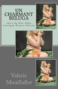 Un charmant Beluga: suivi de Une folie erotique Franco-Suisse