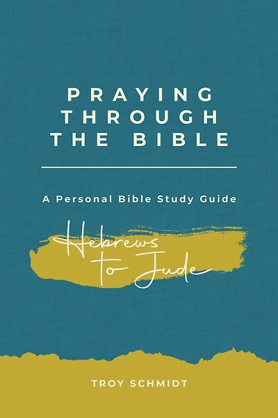 Praying Through Hebrews to Jude