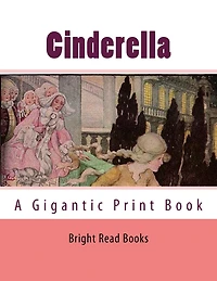 Cinderella: A Gigantic Print Book