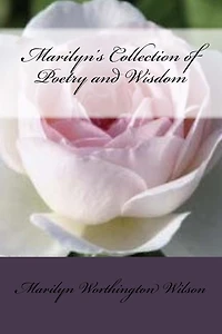Marilyn's Collection of Poetry and Wisdom: Volume 1