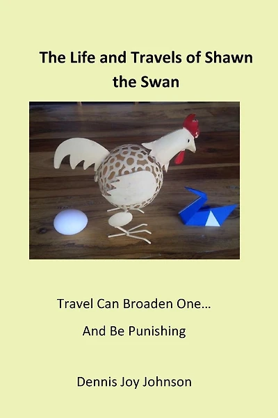 The Life and Travels of Shawn - the Swan: Journey with Shawn and experience life!