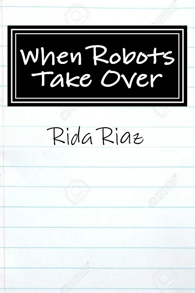 When Robots Take Over: A book that inspires us all