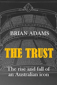 The Trust: The rise and fall of an Australian icon