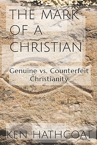 The Mark of a Christian: Genuine Versus Counterfeit Christianity