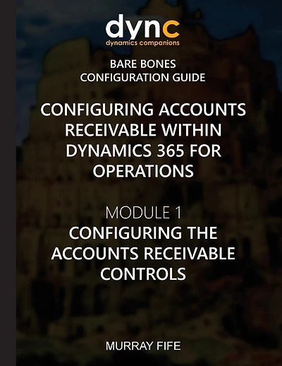 Configuring Accounts Receivable within Dynamics 365 for Operations: Module 1: Configuring the Accounts Receivable Controls