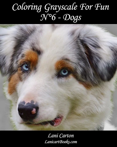 Coloring Grayscale For Fun - N�6 - Dogs: 25 Dogs Grayscale images to color and bring to life