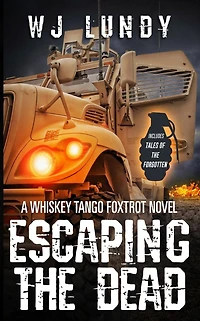 Escaping the Dead: Whiskey Tango Foxtrot Vol 1 and 2