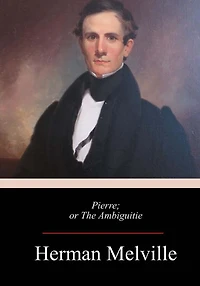 Pierre: (Herman Melville Classics Collection)