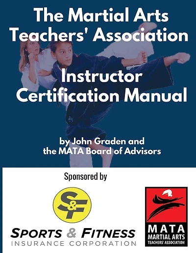 The Martial Arts Teachers' Association Certification Manual: The Official Martial Arts Instructor Certification Program