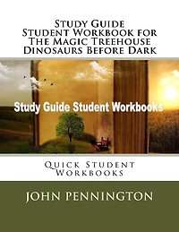 Study Guide Student Workbook for The Magic Treehouse Dinosaurs Before Dark: Quick Student Workbooks