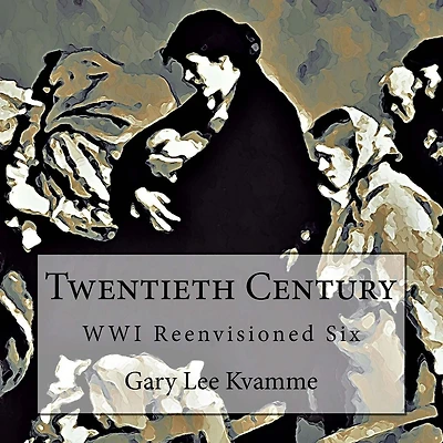 Twentieth Century: WWI Reenvisioned Six