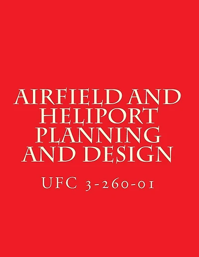 Airfield and Heliport Planning and Design UFC 3-260-01