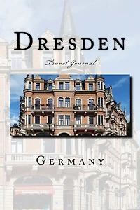 Dresden Germany: Travel Journal