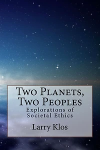 Two Planets, Two Peoples: Explorations of Societal Ethics
