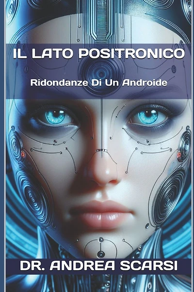 Il Lato Positronico: Ridondanze Di Un Androide