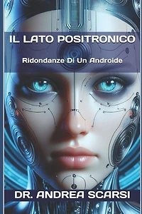 Il Lato Positronico: Ridondanze Di Un Androide