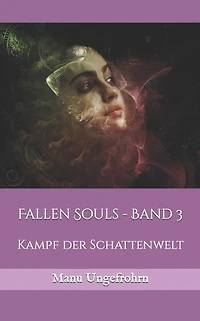 Fallen Souls - Band 3: Kampf der Schattenwelt
