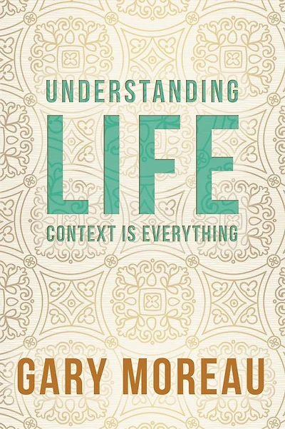 Understanding Life: : Context is Everything