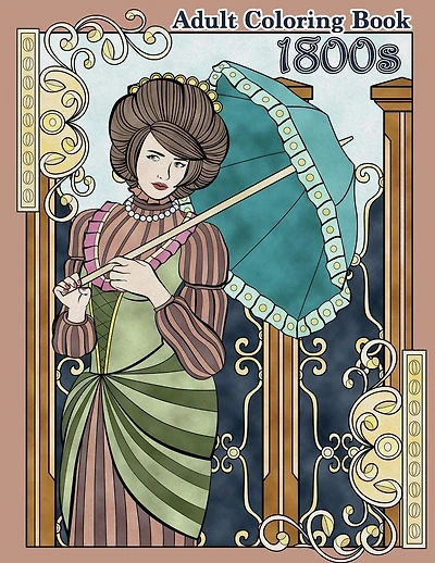 1800s Adult Coloring Book: Renaissance Inspired Fashion and Beauty Coloring Book for Adults