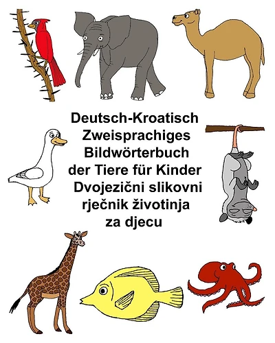 Deutsch-Kroatisch Zweisprachiges Bildwörterbuch der Tiere für Kinder