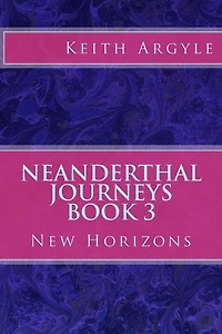 Neanderthal Journeys Book 3: New Horizons