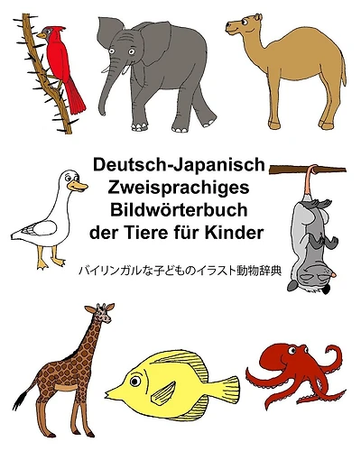 Deutsch-Japanisch Zweisprachiges Bildwörterbuch der Tiere für Kinder