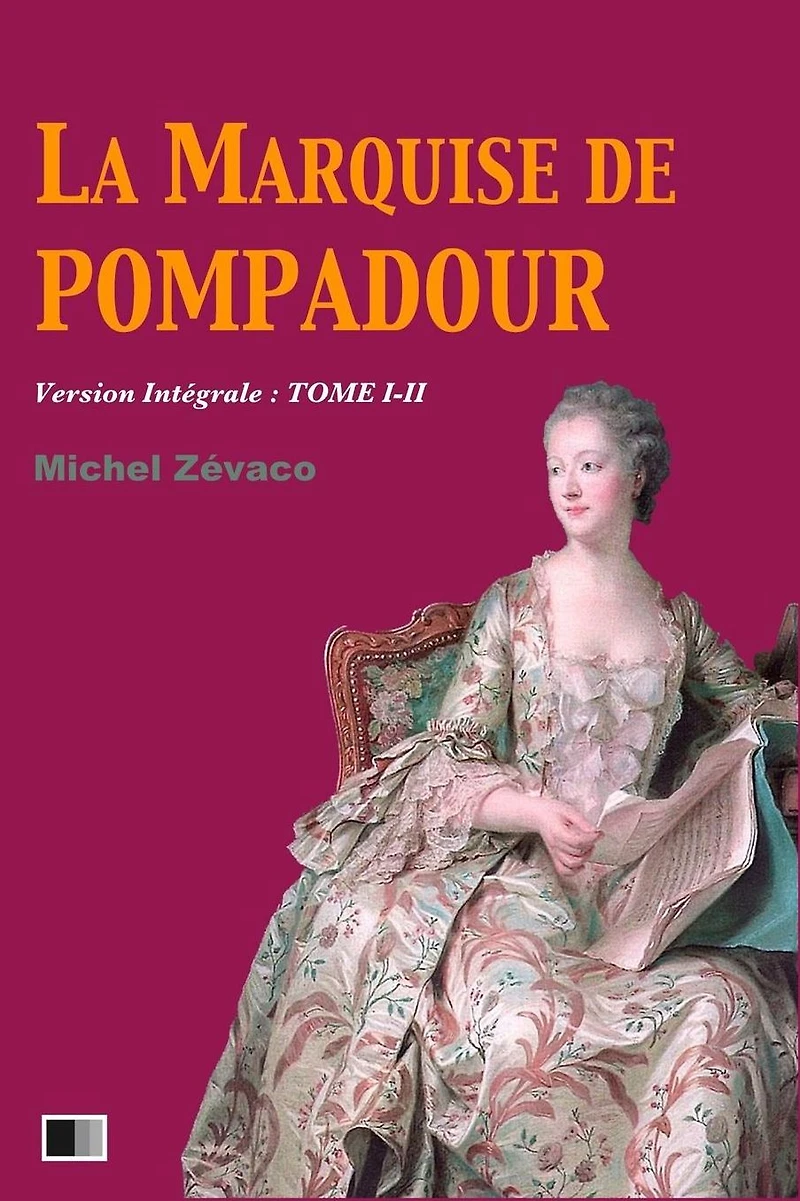 La Marquise de Pompadour (Version Int�grale: Tome I-II)