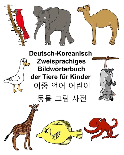 Deutsch-Koreanisch Zweisprachiges Bildwörterbuch der Tiere für Kinder