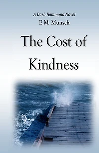 The Cost of Kindness: A Dash Hammond Novel