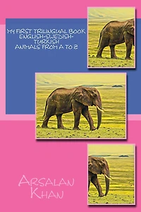 My First Trilingual Book - English-Swedish-Turkish - Animals From A to Z