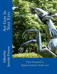 Art in the Public Eye - The Poets Respond: 2017 Highland Park Public Art Poetry Contest Chapbook