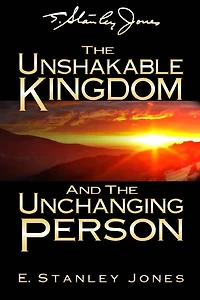 The Unshakable Kingdom and the Unchanging Person