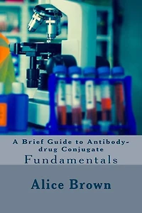 A Brief Guide to Antibody-drug Conjugate