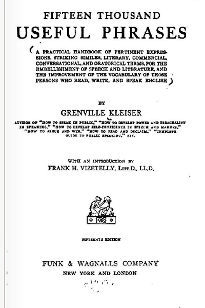 Fifteen Thousand Useful Phrases: A Practical Handbook Of Pertinent Expressions, Striking Similes, Literary, Commercial, Conversational, And Oratorical Terms, For The Embellishment Of Speech And Literature, And The Improvement Of The Vocabulary
