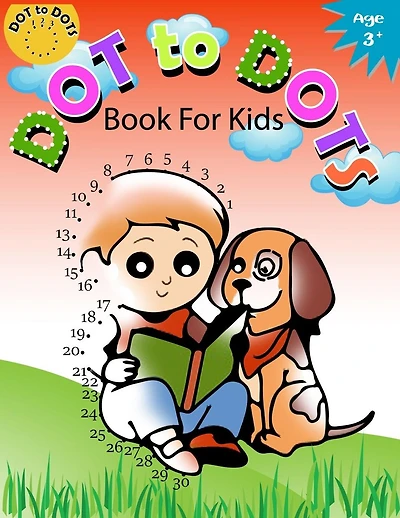 Dot to Dot Book for Kids Ages 3+: Children Activity Connect the dots, Coloring Book for Kids Ages 2-4 3-5