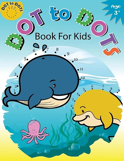 Dot to Dots Book for Kids Ages 3+: Children Activity Connect the dots, Coloring Book for Kids Ages 2-4 3-5