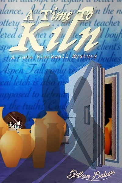 A Time to Kiln: Book 2 in the Jade Blackwell Mystery Series