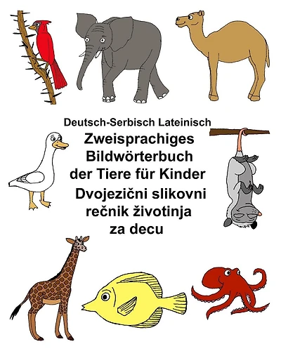 Deutsch-Serbisch Lateinisch Zweisprachiges Bildwörterbuch der Tiere für Kinder