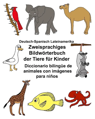 Deutsch-Spanisch Lateinamerika Zweisprachiges Bildw�rterbuch der Tiere f�r Kinder Diccionario biling�e de animales con im�genes para ni�os